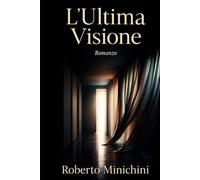 L’Ultima Visione: Romanzo