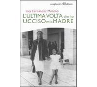 L' ultima volta che ho ucciso mia madre