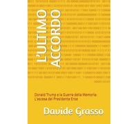 L’ULTIMO ACCORDO: Donald Trump e la Guerra della Memoria: L'ascesa del Presidente Eroe
