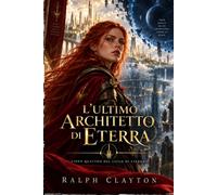 L’ultimo architetto di Eterra: Libro quarto del Ciclo di Eterra