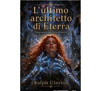 L’ultimo architetto di Eterra: Libro terzo del Ciclo di Eterra