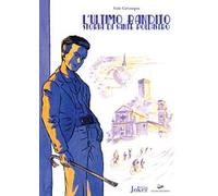 L' ultimo bandito. Storia di Sante Pollastro