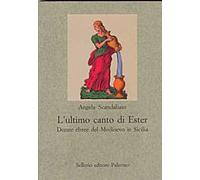 L' ultimo canto di Ester. Donne ebree del Medioevo in Sicilia