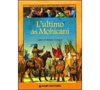 L' ultimo dei mohicani. Ediz. illustrata