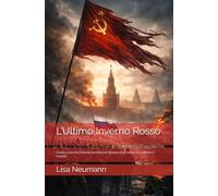 L’Ultimo Inverno Rosso: Come e perché l’Unione Sovietica si dissolse in un anno che cambiò il mondo