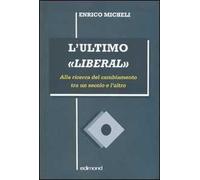 L' ultimo «liberal». Alla ricerca del cambiamento tra un secolo e l'altro