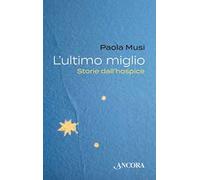 L' ultimo miglio. Storie dall'hospice