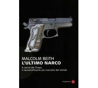 L' ultimo narco. A caccia del Chapo, il narcotrafficante più ricercato al mondo