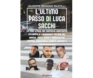 L’ULTIMO PASSO DI LUCA SACCHI: La Vera Storia che Coinvolge Anastasiya Kylemnyk e i Condannati Valerio Del Grosso, Paolo Pirino e Marcello De Propris, Ricostruita tramite Indagini e Verità Accertate