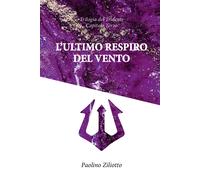 L’ultimo respiro del vento di Paolino Ziliotto, 2020, Youcanprint