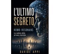 L’ULTIMO SEGRETO: HOMO RESONANS: La Caduta Della Privacy Mentale