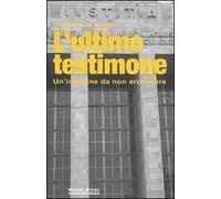 L' ultimo testimone. Un'indagine da non archiviare