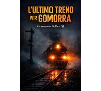 L’ULTIMO TRENO PER GOMORRA
