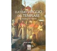 L' ultimo viaggio del Templare. Il segreto di Pompei