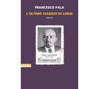 L'ULTIMO VIAGGIO DI LENIN - PALA FRANCESCO - Neri Pozza