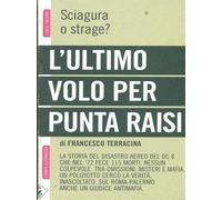 L’ultimo volo per Punta Raisi di Francesco Terracina, 2012, Stampa Alternativ