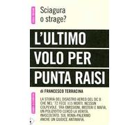 L' ultimo volo per Punta Raisi. Sciagura o strage?