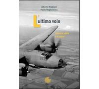 L' ultimo volo. Storia di piloti e di aerei