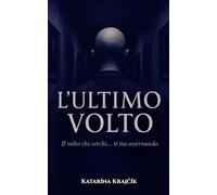 “L’ULTIMO VOLTO”: Il volto che cerchi… ti sta osservando.