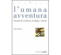L' umana avventura. Ritratti di scrittori, teologi e artisti