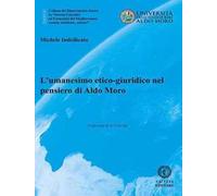 L' umanesimo etico-giuridico nel pensiero di Aldo Moro