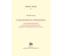 L' umanesimo in tipografia. Alessandro Minuziano e il genero Leonardo Vegio editori e stampatori (Milano, 1486-1521)