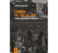 L' Umbria dal 1861 al 1992. L'Umbria tra Ottocento e Novecento