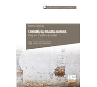 L' umidità da risalita muraria. Diagnosi e sistemi correttivi. Ediz. ampliata