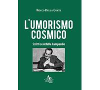 L' umorismo cosmico. Scritti su Achille Campanile