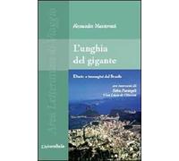 L' unghia del gigante. Diario e immagini dal Brasile con interventi di Vera Lúcia de Oliveira e Fabio Pierangeli