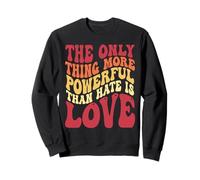 L’Unica Cosa più Potente dell’odio è l’Amore Felpa