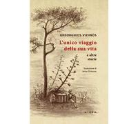 L' unico viaggio della sua vita e altre storie