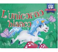 L' unicorno bianco. Mini pop up unicorni. Ediz. a colori
