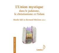 L´union mystique dans le judaïsme, le christianisme et l´islam: Recherches transversales