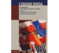 L' Unione divisa. Convergere per crescere insieme in Europa