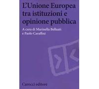 L' Unione Europea tra istituzioni e opinione pubblica