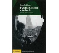 L' Unione Sovietica e la Shoah. Genocidio, resistenza, rimozione