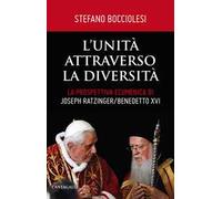L' unità attraverso la diversità. La prospettiva ecumenica di Joseph Ratzinger/Benedetto XVI