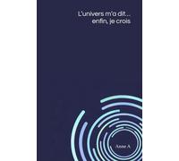 L’univers m’a dit… enfin, je crois.