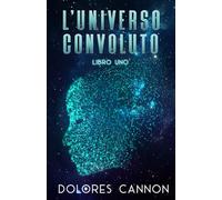 L’Universo Convoluto Libro Uno