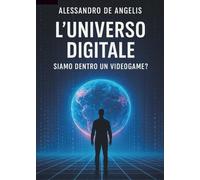 L’universo digitale: siamo dentro un videogame?