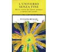 L' universo senza fine. Breve storia del Tutto: passato e futuro del cosmo