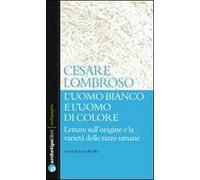 L' uomo bianco e l'uomo di colore. Letture sull'origine e la varietà delle razze umane