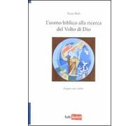 L' uomo biblico alla ricerca del volto di Dio