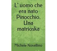 L' uomo che era nato Pinocchio. Una matrioska