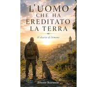 L’uomo che ha ereditato la terra: Il diario di Simone