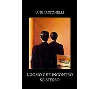 L' uomo che incontrò se stesso