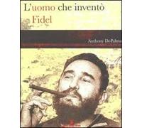 L' uomo che inventò Fidel