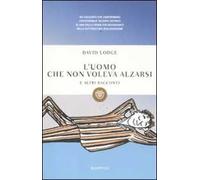 L' uomo che non voleva alzarsi e altri racconti