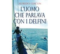 L’uomo che parlava con i delfini